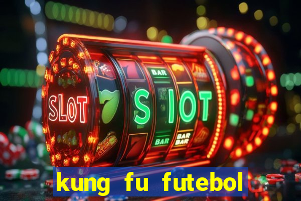 kung fu futebol clube online